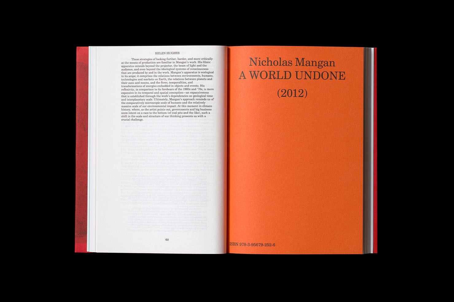 Nicholas Mangan: Limits to Growth. Softcvoer, 246 pp + 2 inserts, offset, edition of 1500, 170 x 240 mm. Design by Žiga Testen. ISBN 978-3-95679-252-6. Copublished with the Institute of Modern Art, Brisbane; KW Institute for Contemporary Art, Berlin; and Monash University Museum of Art, Melbourne